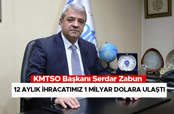 ZABUN: "12 AYLIK İHRACATIMIZ 1 MİLYAR DOLARA ULAŞTI"