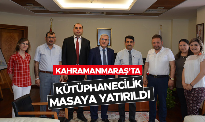 KAHRAMANMARAŞ’TA KÜTÜPHANECİLİK MASAYA YATIRILDI