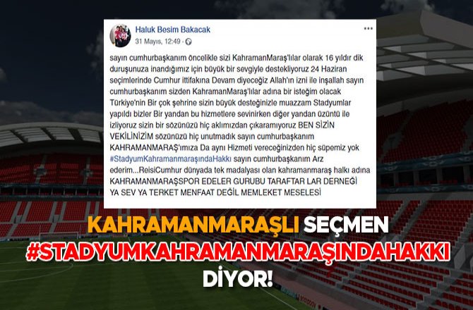 KAHRAMANMARAŞLI SEÇMEN #STADYUMKAHRAMANMARAŞINDAHAKKI DİYOR!