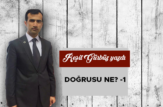 DOĞRUSU NE? -1