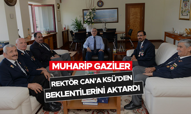 MUHARİP GAZİLER, REKTÖR CAN’A KSÜ’DEN BEKLENTİLERİNİ AKTARDI