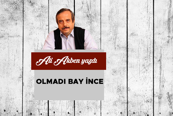 OLMADI BAY İNCE