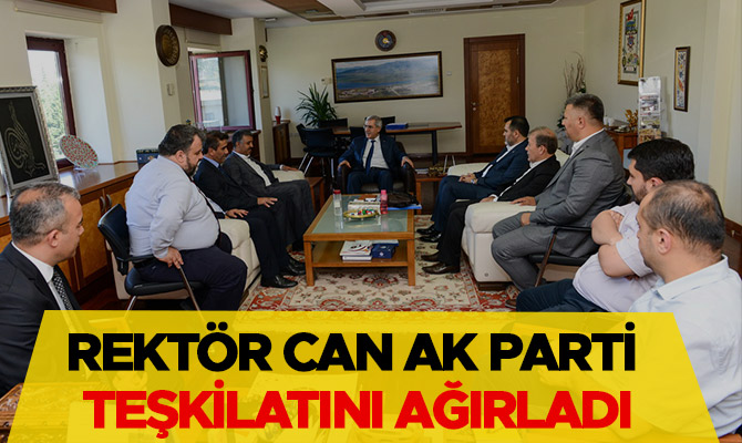 REKTÖR CAN AK PARTİ KAHRAMANMARAŞ TEŞKİLATINI AĞIRLADI