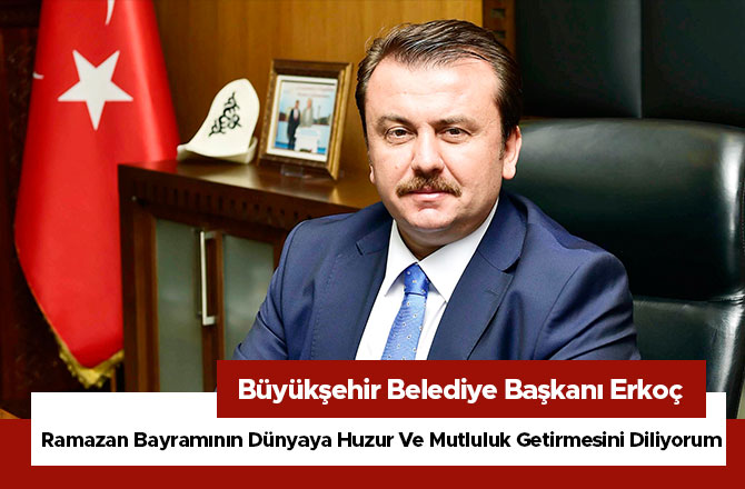 “Ramazan Bayramının Dünyaya Huzur Ve Mutluluk Getirmesini Diliyorum”