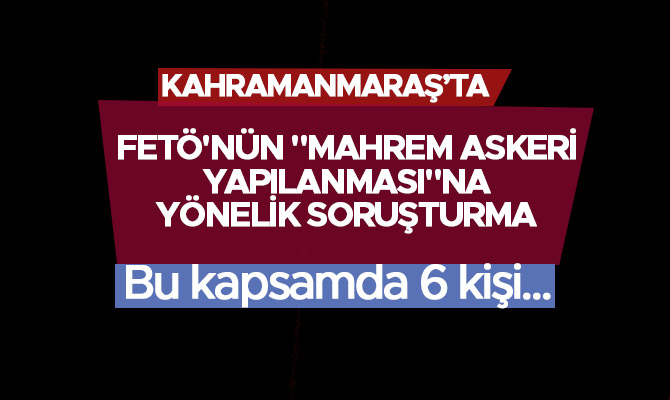 FETÖ'nün "mahrem askeri yapılanması"na yönelik soruşturma