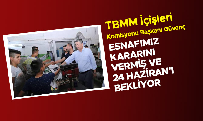 Esnafımız kararını vermiş ve 24 Haziran'ı bekliyor