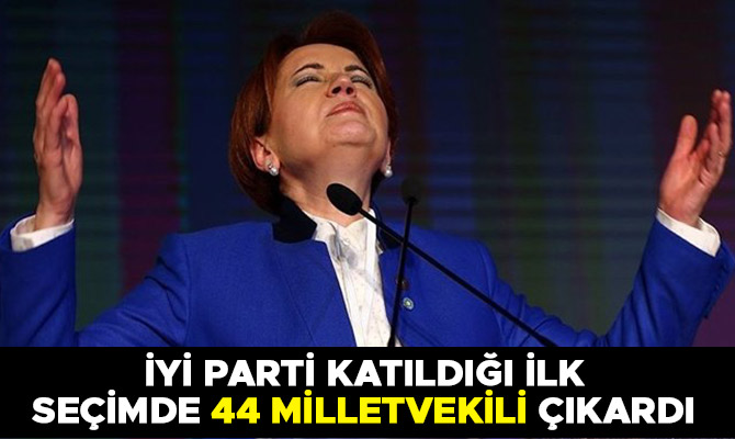 İYİ Parti Katıldığı İlk Seçimde 44 Milletvekili Çıkardı