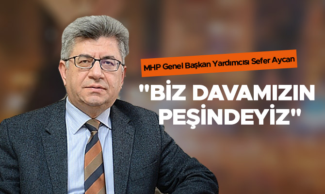 "Biz davamızın peşindeyiz"