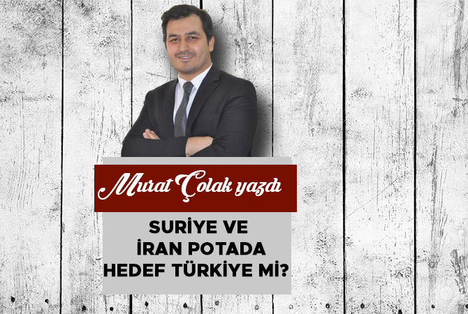 Suriye Ve İran Potada Hedef Türkiye Mi?