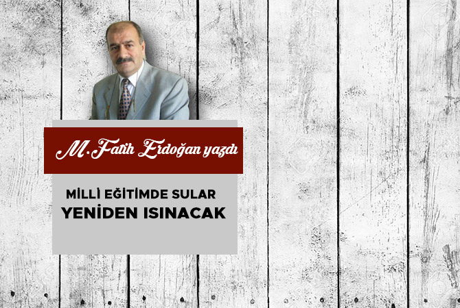 Milli Eğitimde Sular Yeniden Isınacak
