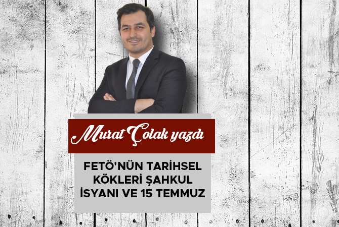 Fetö'nün Tarihsel Kökleri Şahkulu İsyanı Ve 15 Temmuz