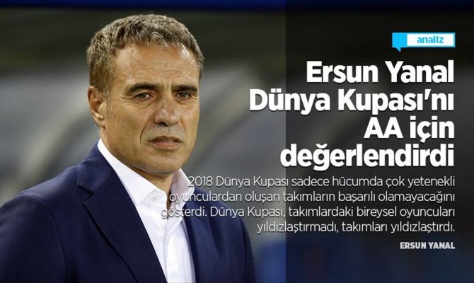 Ersun Yanal Dünya Kupası'nı AA için değerlendirdi