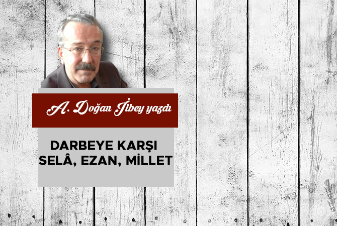 Darbeye karşı selâ, ezan, millet
