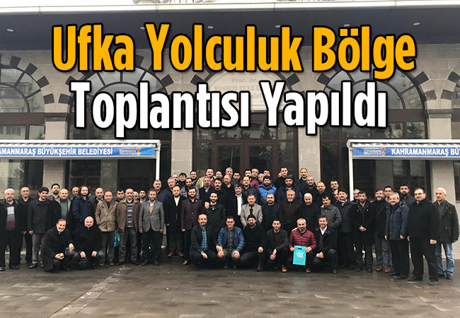  Ufka Yolculuk Bölge Toplantısı Yapıldı