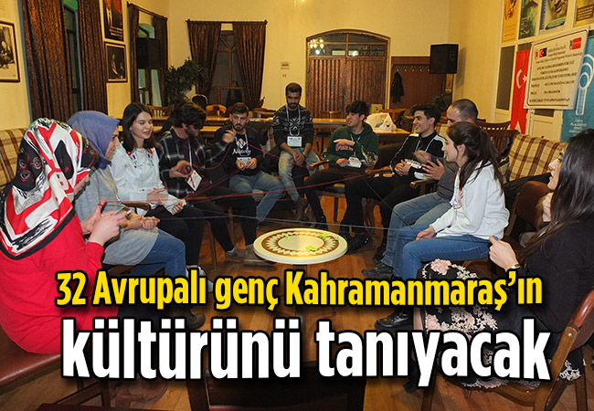 32 Avrupalı genç Kahramanmaraş’ın kültürünü tanıyacak