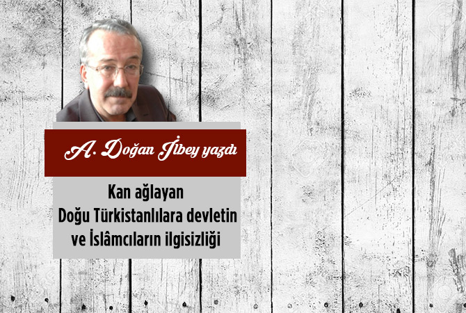 Kan ağlayan Doğu Türkistanlılara devletin ve İslâmcıların ilgisizliği