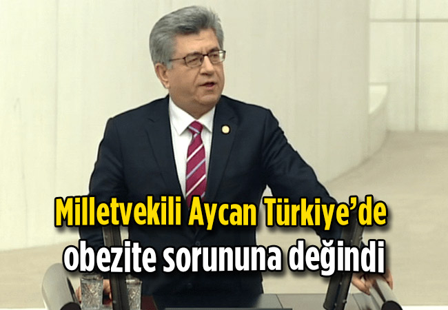 Milletvekili Aycan Türkiye’de obezite sorununa değindi