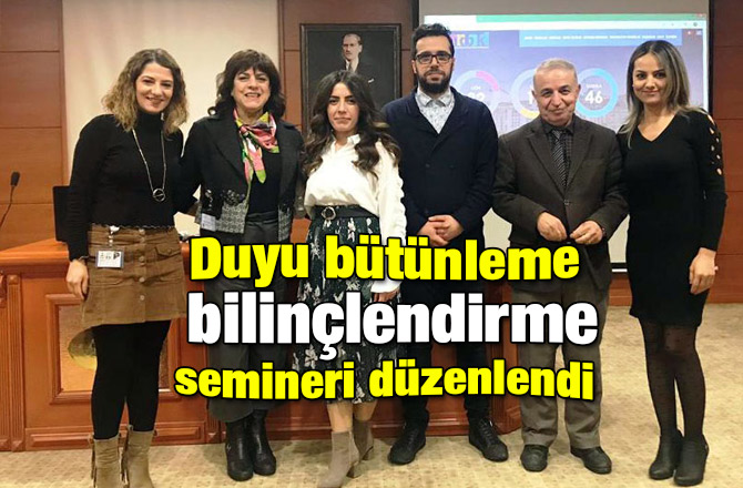 Duyu bütünleme bilinçlendirme semineri düzenlendi