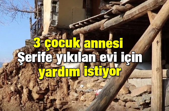 3 çocuk annesi Şerife yıkılan evi için yardım istiyor