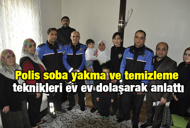 Polis soba yakma ve temizleme teknikleri ev ev dolaşarak anlattı