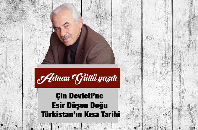 Çin Devleti’ne Esir Düşen Doğu Türkistan’ın Kısa Tarihi
