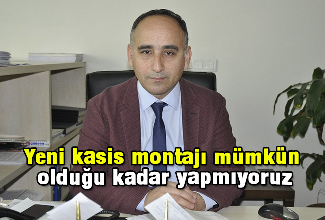 Yeni kasis montajı mümkün olduğu kadar yapmıyoruz