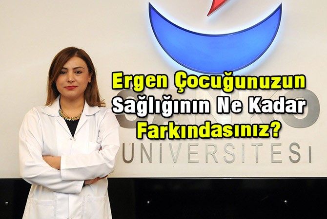 Ergen Çocuğunuzun Sağlığının Ne Kadar Farkındasınız?
