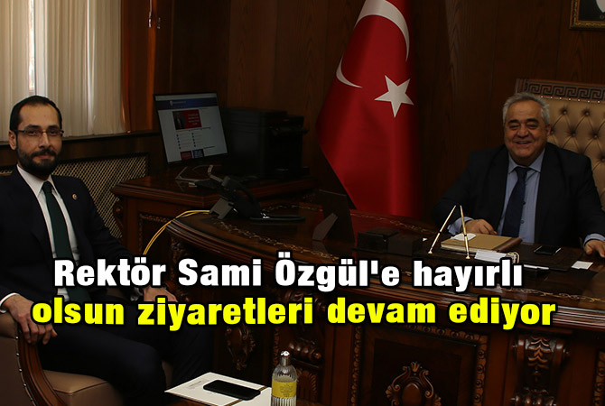 Rektör Sami Özgül'e hayırlı olsun ziyaretleri devam ediyor