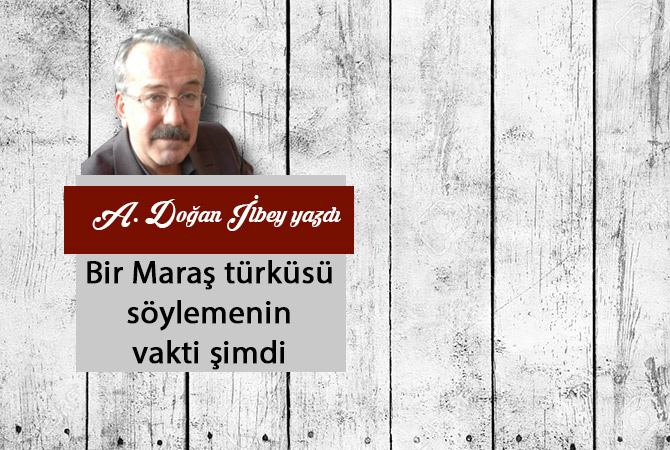 Bir Maraş türküsü söylemenin vakti şimdi