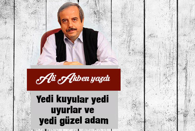 Yedi kuyular yedi uyurlar ve yedi güzel adam