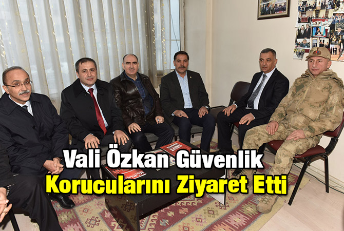 Vali Özkan Güvenlik Korucularını Ziyaret Etti