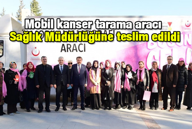 Mobil kanser tarama aracı Sağlık Müdürlüğüne teslim edildi