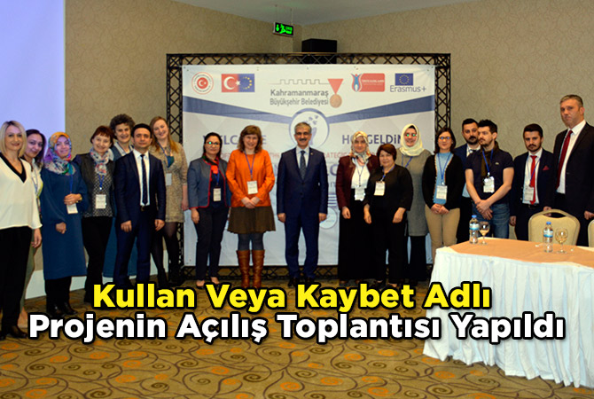 Kullan Veya Kaybet Adlı Projenin Açılış Toplantısı Yapıldı