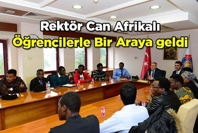 Rektör Can Afrikalı Öğrencilerle Bir Araya geldi