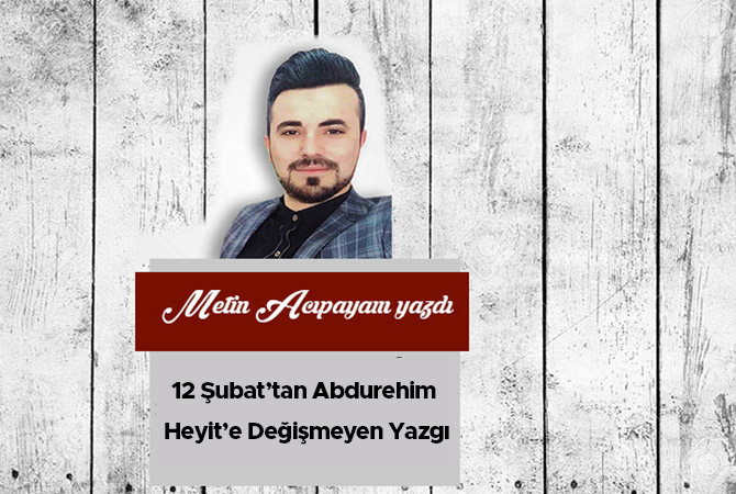 12 Şubat’tan Abdurehim Heyit’e Değişmeyen Yazgı
