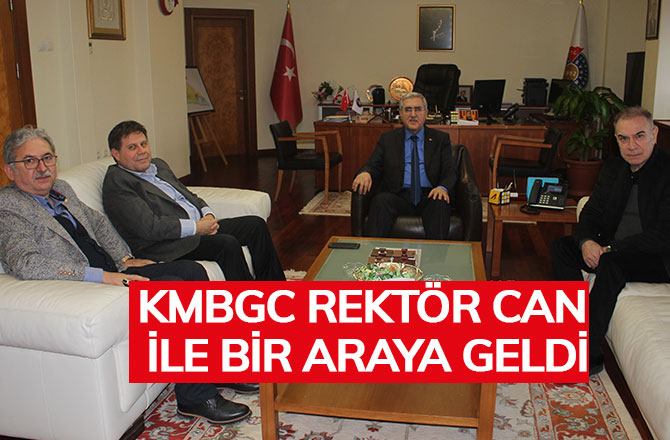 KMBGC Rektör Can İle Bir Araya Geldi