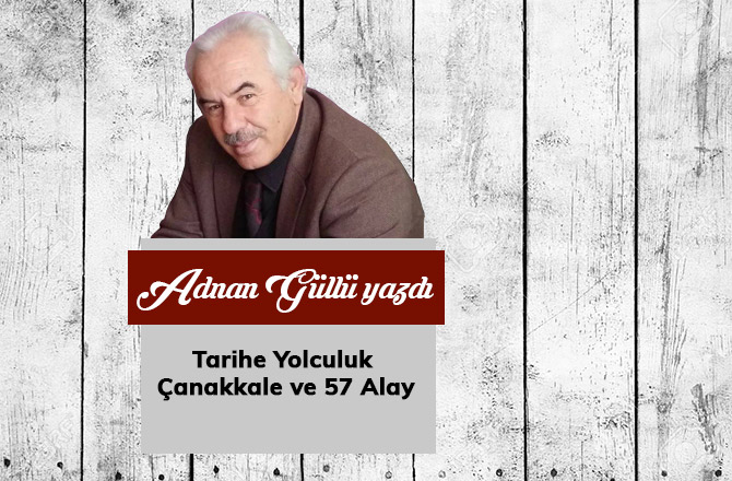 Tarihe Yolculuk Çanakkale ve 57 Alay