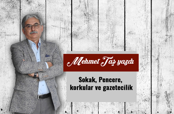 Sokak, Pencere, korkular ve gazetecilik