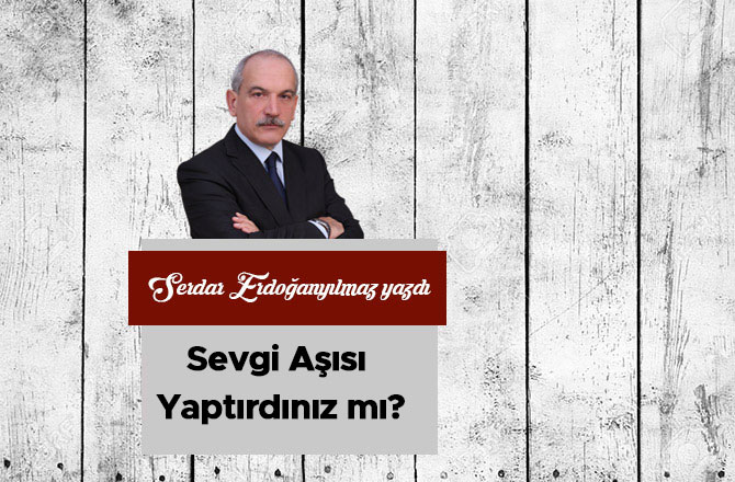 Sevgi Aşısı Yaptırdınız mı?