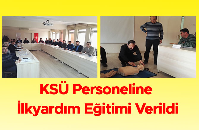 KSÜ Personeline İlkyardım Eğitimi Verildi