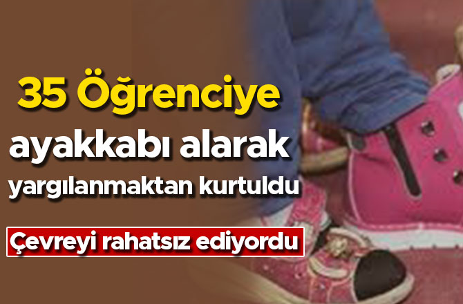 35 Öğrenciye ayakkabı alarak yargılanmaktan kurtuldu
