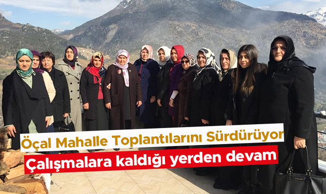 Öçal Mahalle Toplantılarını Sürdürüyor