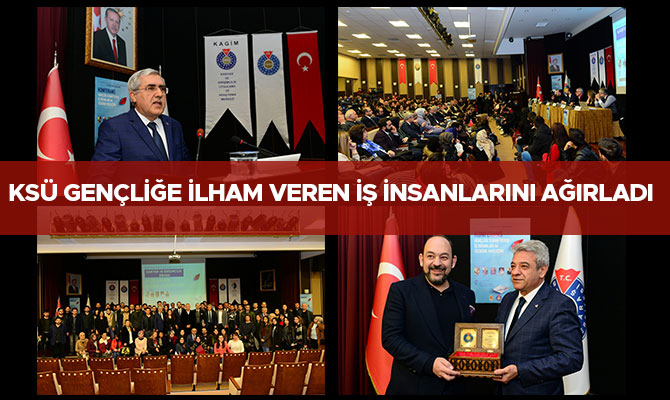 KSÜ Gençliğe İlham Veren İş İnsanlarını Ağırladı