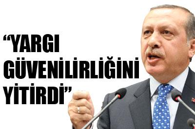 Başbakan: Yargı güvenilirliğini yitirdi