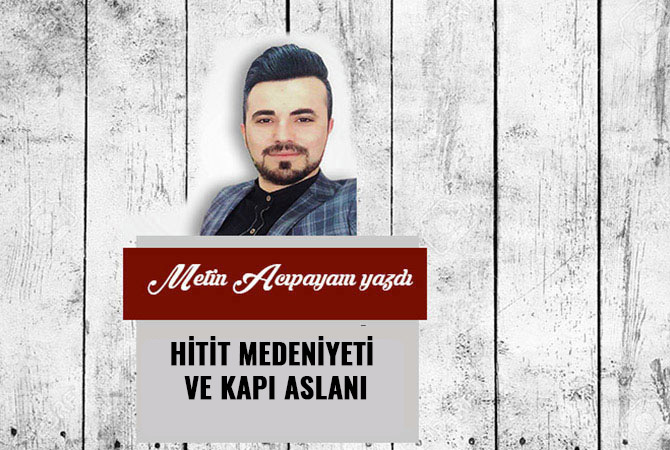 Hitit Medeniyeti ve Kapı Aslanı