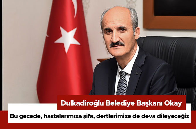 Bu gecede, hastalarımıza şifa, dertlerimize de deva dileyeceğiz