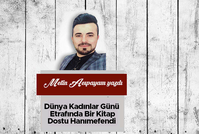 Dünya Kadınlar Günü Etrafında Bir Kitap Dostu Hanımefendi
