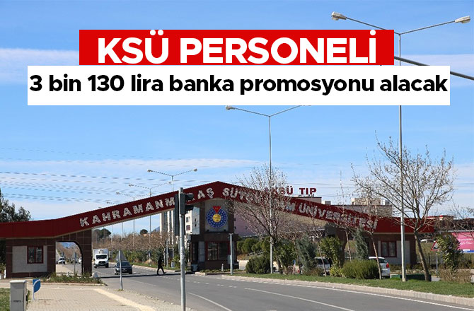 KSÜ personeli 3 bin 130 lira banka promosyonu alacak