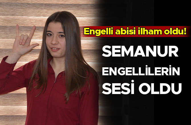 Semanur, engellilerin sesi oldu
