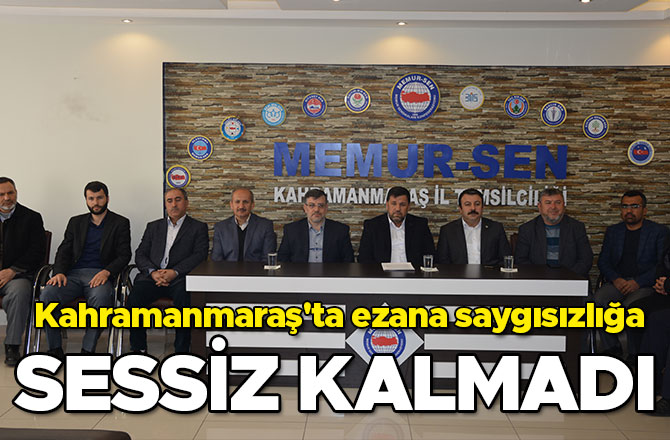 Kahramanmaraş'ta ezana saygısızlığa sessiz kalmadı